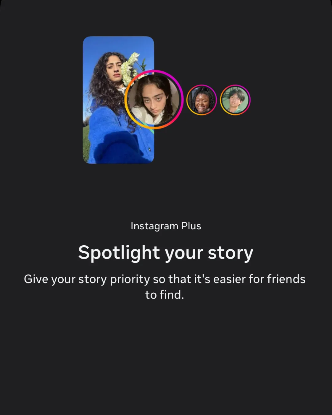 Story Spotlight Instagram Plus Story Spotlight feature to push stories to the top of feeds
